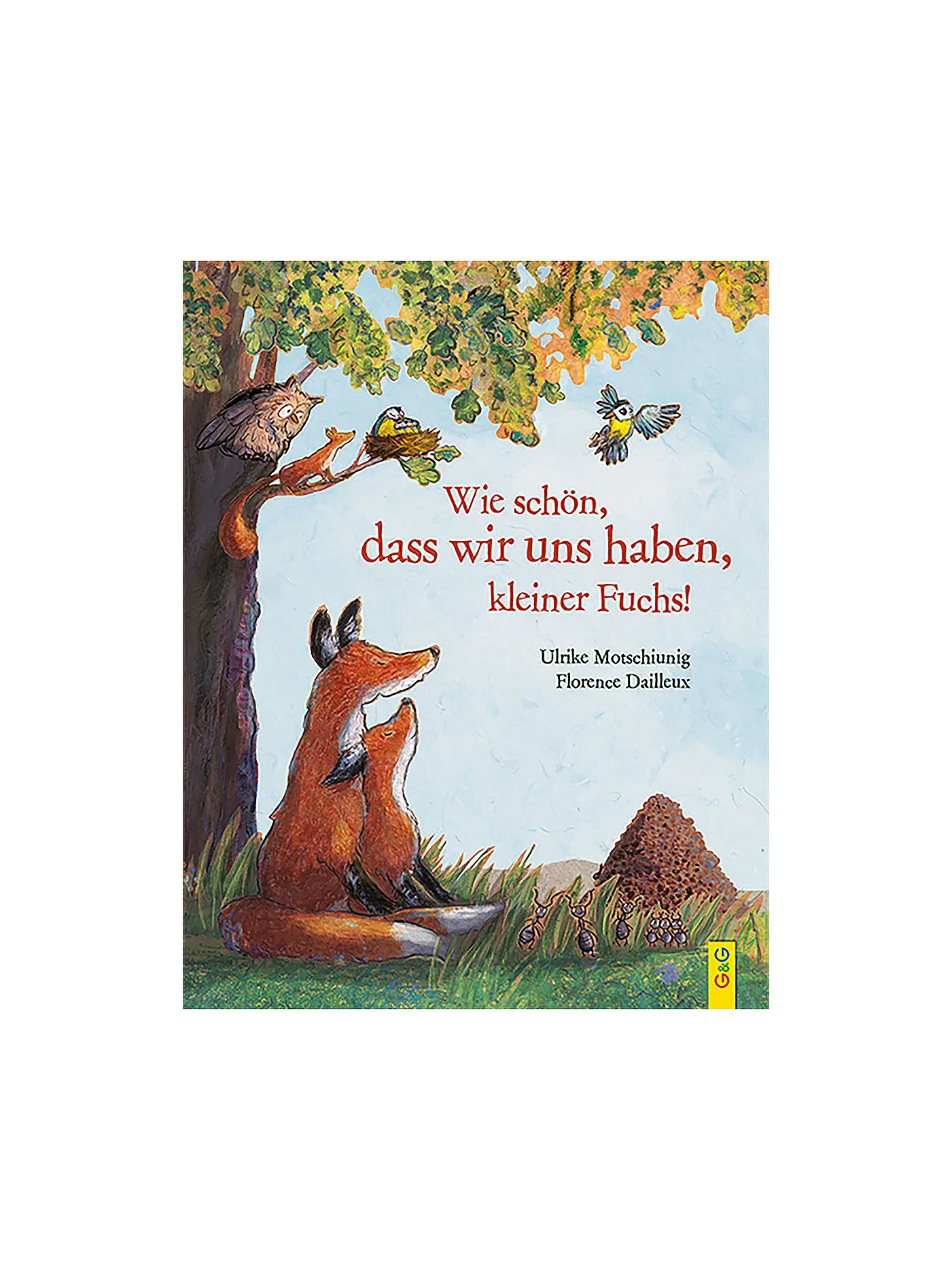 G & G VERLAG | Buch - Wie schön, dass wir uns haben, kleiner Fuchs! | 